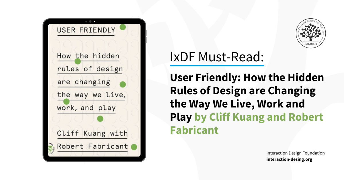 Book cover of How the Hidden Rules of Design are Changing the Way We Live, Work and Play by Cliff Kuang and Robert Fabricant